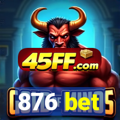 876 bet